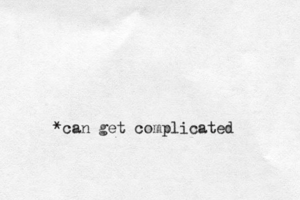 *can get complicated 