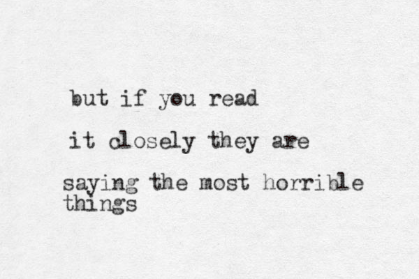 but if you read it closely they are saying the most horrible things 