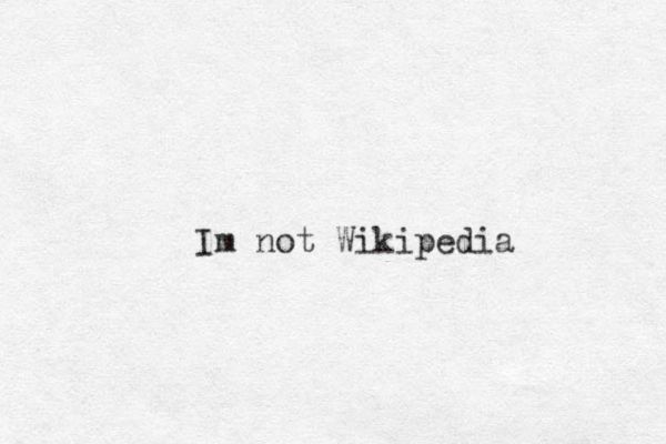 Im not Wikipedia 