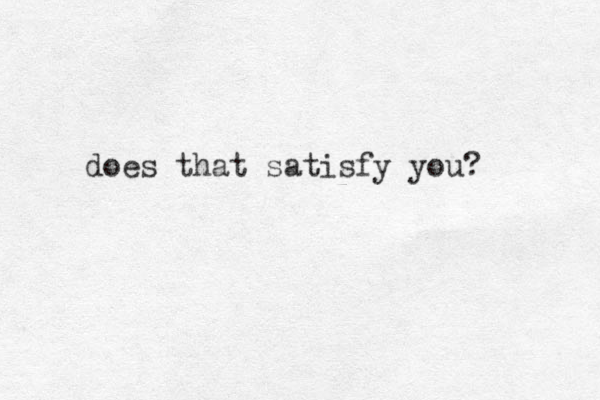 does that satisfy you? 
