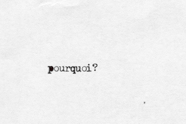 pourquoi?