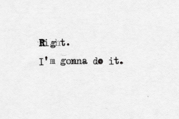 tight. R R I'm gonna do it.