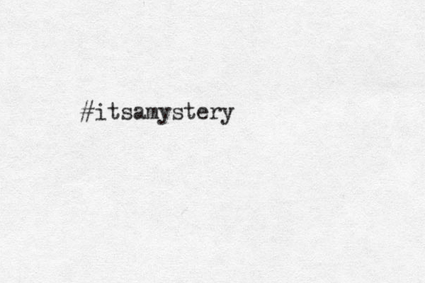 #itsamystery