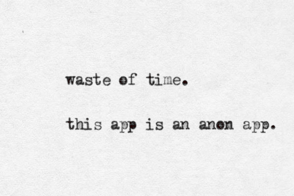 waste of time. this app is an anon app. 