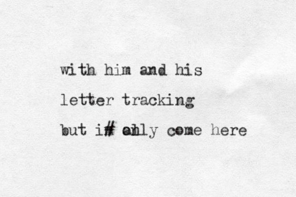 with him and his letter tracking but im # al only come here 