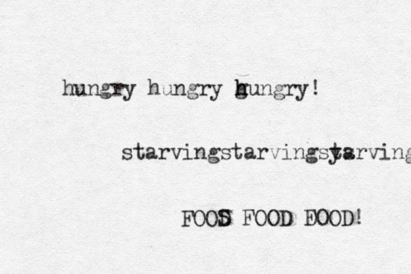 hungry hungry g h hungry! starvingstarvingsysrving ta FOOS D FOOD DOO F D! 
