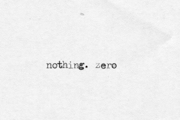 nothing. zero