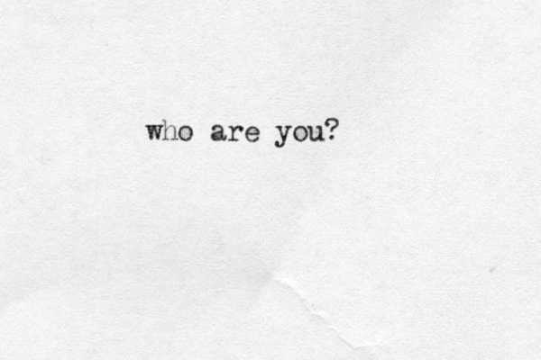 who are you?