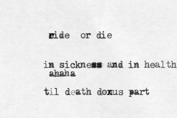 in sickness and in health ahaha til death donus part x eide r r r or die 