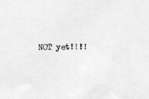 NOT yet!!!!