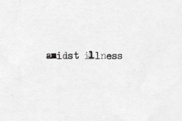 amidst ill ess n