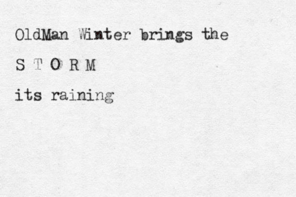 OldMan Winter brings the S T O R M its raining
