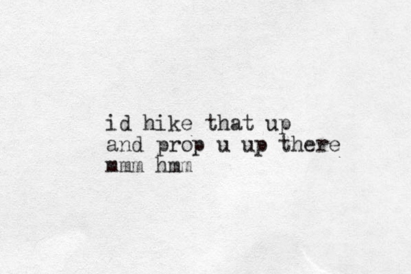 id hike that up and prop u up there mm m hmm 