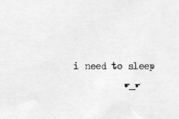 i need to sleep -_- ..