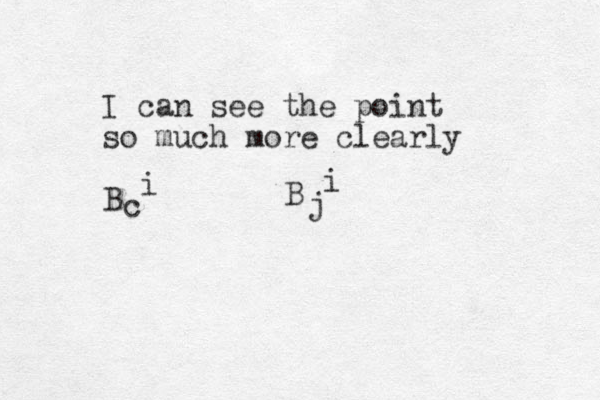 I can see the point so much more clearly B c i B j i 