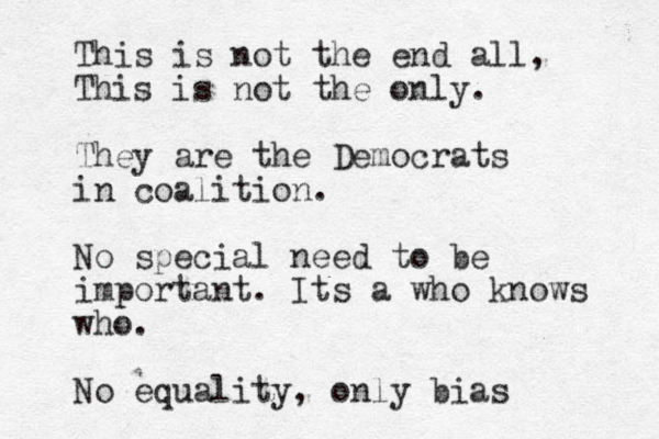 This is not the end all, This is not the only. They are the Democrats in coalition. No special need to be important. Its a who knows who. No equality, only bias 