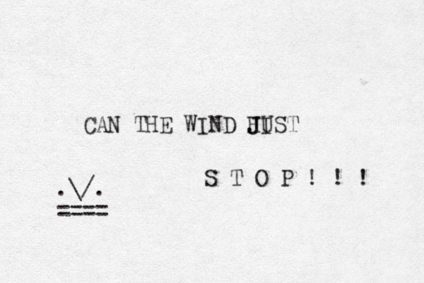 CAN THE WIND HIST J J JU S T O P ! ! ! .\/. ====