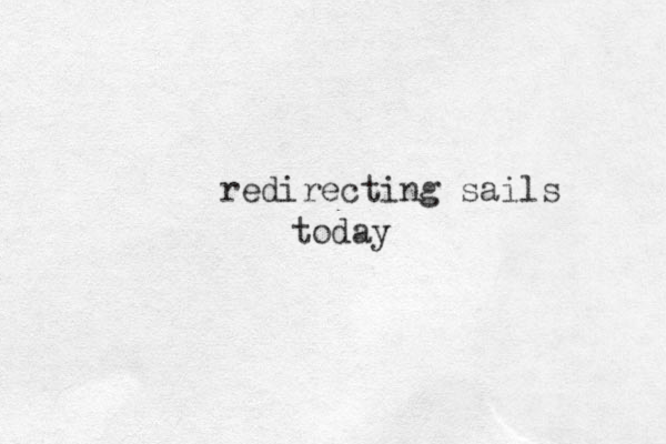 redirecting sails today