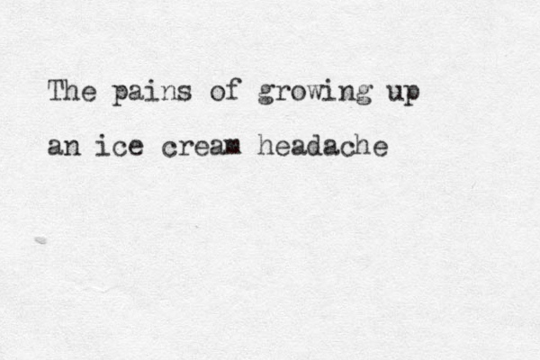The pains of growing up an ice cream headache