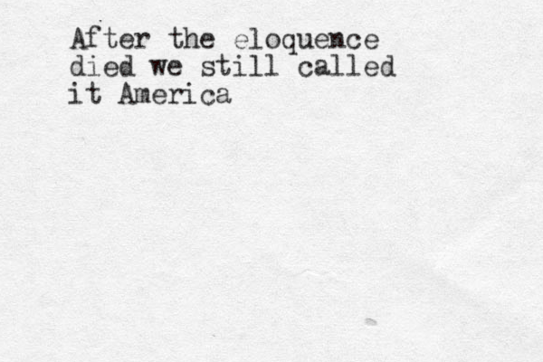 After the eloquence died we still called it America