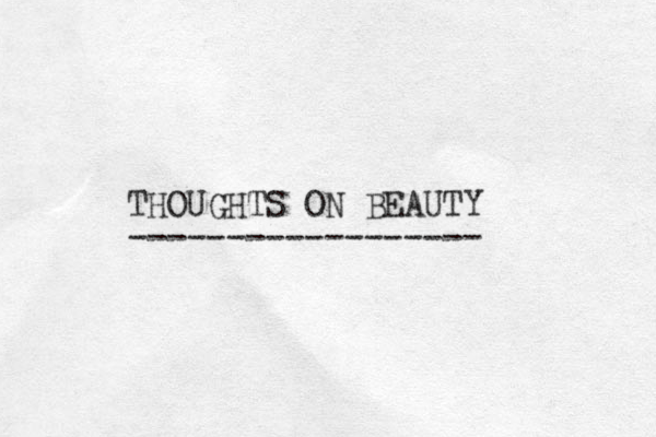 THOUGHTS ON BEAUTY ------------------