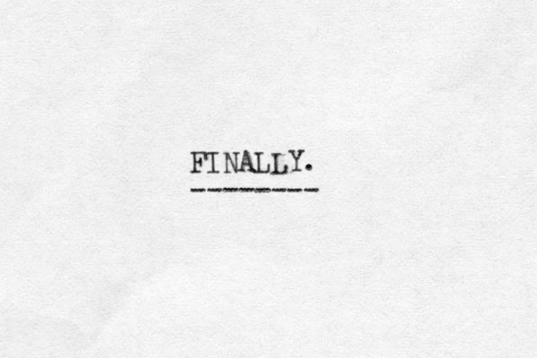 FINALLY. --------