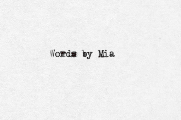 Words by Mia 