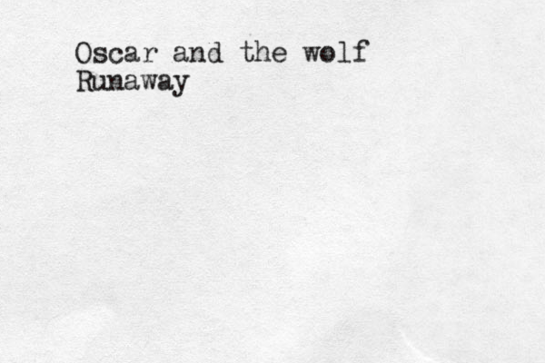 Oscar and the wolf Runaway