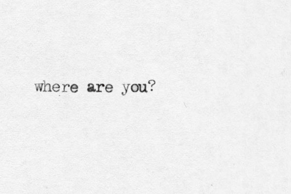 where are you?