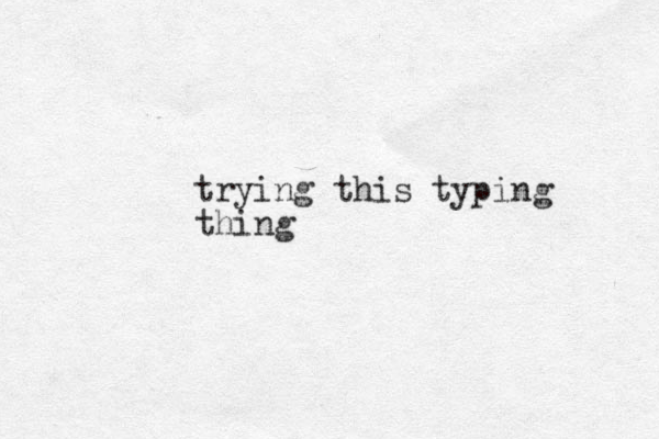 trying this typing thing