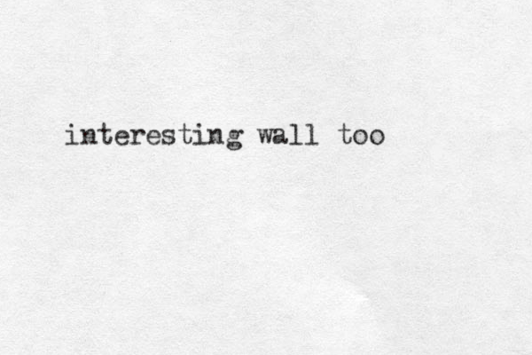 interesting wall too
