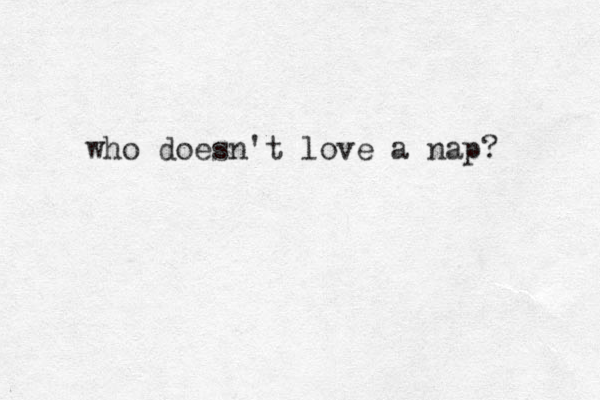 who doesn't love a nap? 
