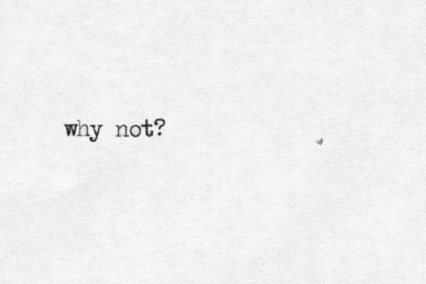 why not?