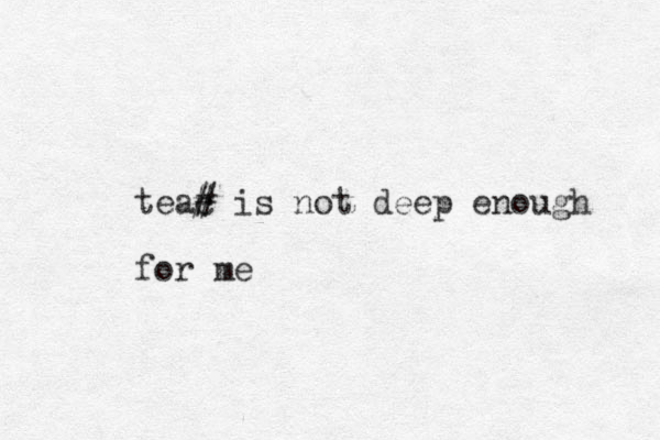 teac # # is not deep enough for me