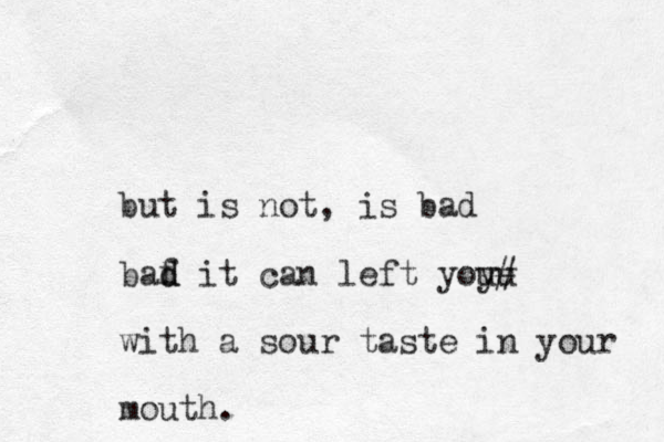 but is not, is bad baf d d it can left yoy u u# with a sour taste in your mouth. 
