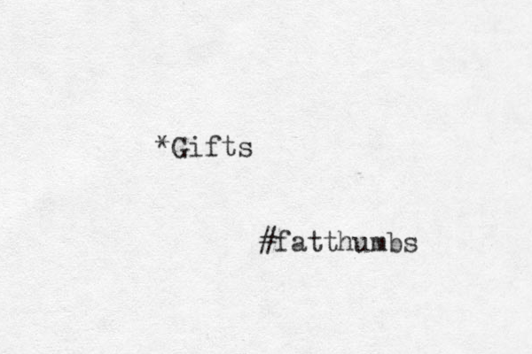 *Gifts #fatthumbs 