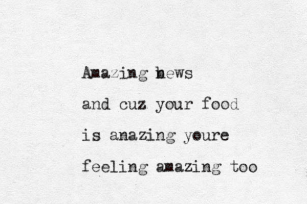 Amazing bew n s and cuz your food is anazing youre feeling amazing too 