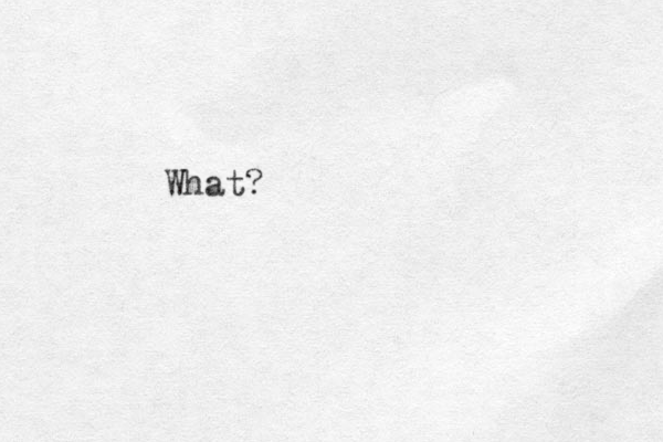 What? 