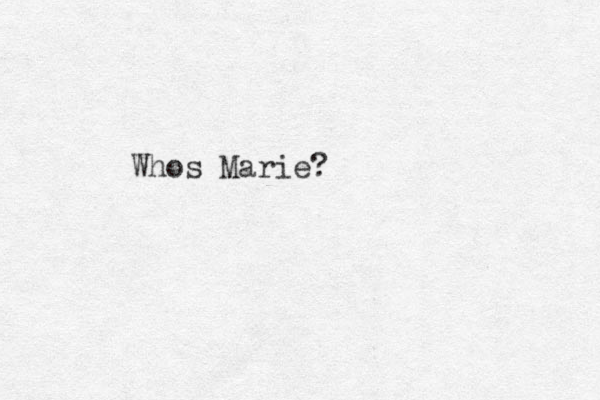 Whos Marie?