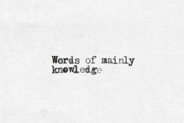 Words of mainly knowledge
