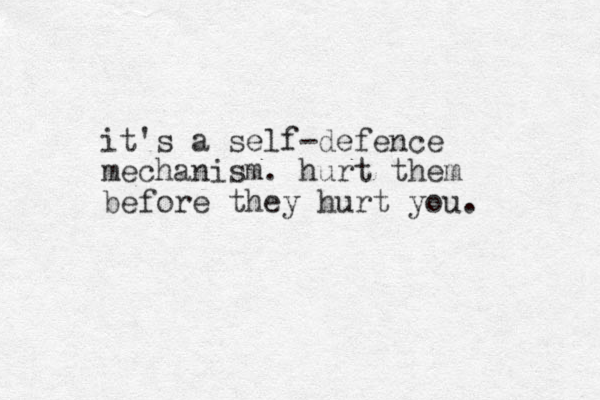 it's a self-defence mechanism. hurt them before they hurt you.