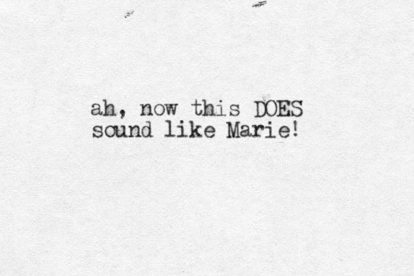 ah, now this DOES sound like Marie! 