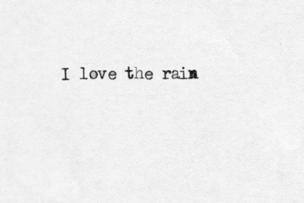 I love the rain 