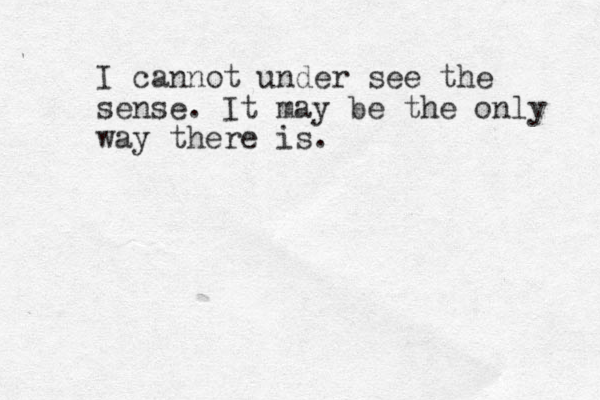I cannot under see the sense. It may be the only way there is.