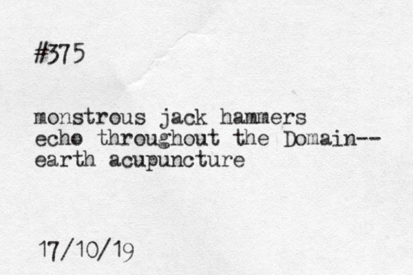 #375 monstrous jack hammers echo throughout the Domain-- earth acupuncture 17/10/19