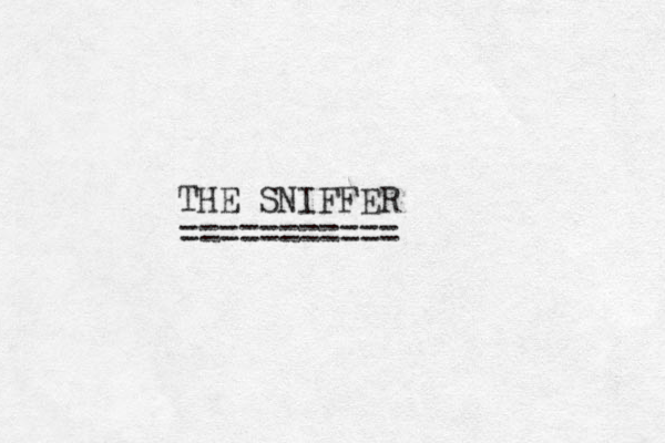 THE SNIFFER =========== 