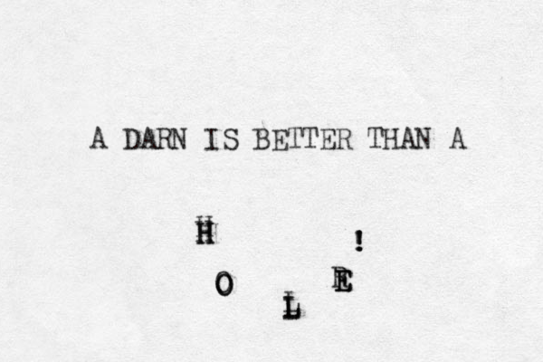 A DARN IS BETTER THAN A H O L R ! E E E H H H O O L L L ! ! ! 