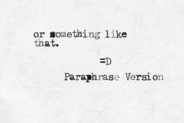 or something like that. =D Para phrase Version 