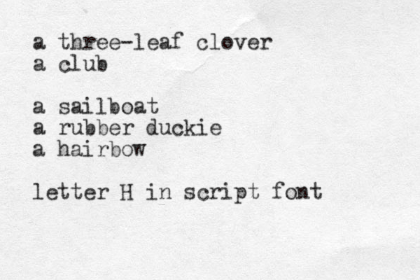 a three-leaf clover a club a sailboat a rubber duckie a hairbow letter H in script font 