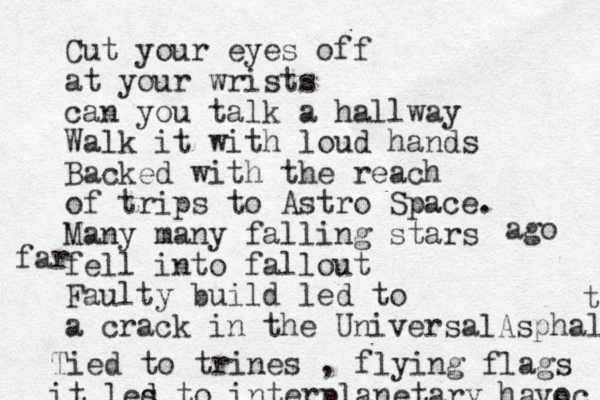 Cut your eyes off at your wrists can you talk a hallway Walk it with loud hands Backed with the reach of trips to Astro Space. Many many falling stars fell into fallout Faulty build led to a crack in the UniversalAsphal t ago far Ti ed to trines , flying flags it les d d to interplanetary havoc 